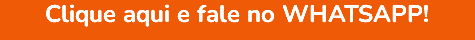 Clique aqui e fale no WHATSAPP!